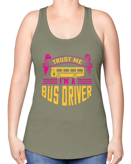 trust me Im a bus driver Style 1591# - Bus Driver -Racerback Tank