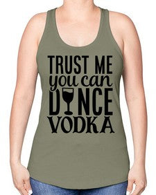 trust me you can dance vodka 102# - funny -Racerback Tank