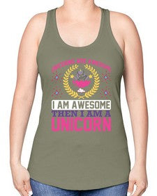unicorns are awesome i am awesome then i am a unicorn 518# - unicorn -Racerback Tank