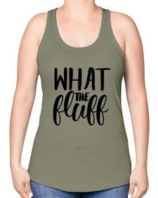 what the fluff 1246# - sassy -Racerback Tank