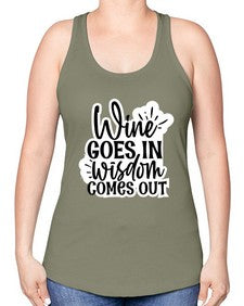 wine goes in wisdom comes out 1250# - funny -Racerback Tank