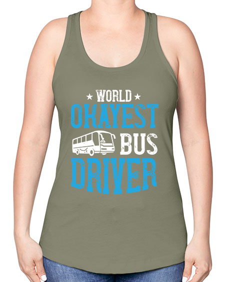 world okayest bus driver Style 1655# - Bus Driver -Racerback Tank