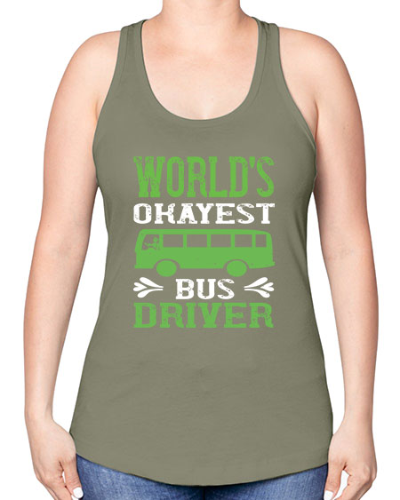 worlds okayest bus driver Style 1670# - Bus Driver -Racerback Tank