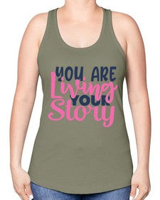 you are living your story Style 59# - motivation -Racerback Tank