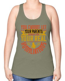 you cannot let your parents anywhere near your real humiliations 711# - parents day -Racerback Tank