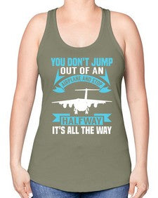 you dont jump out of an airplane and stop halfway  52# - airplane -Racerback Tank
