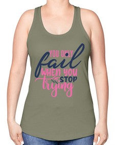 you only fail when you stop trying Style 57# - motivation -Racerback Tank