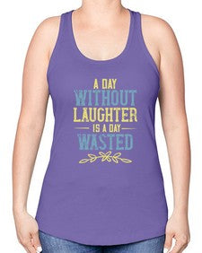 A day without laughter is a day wasted 1# - funny -Racerback Tank