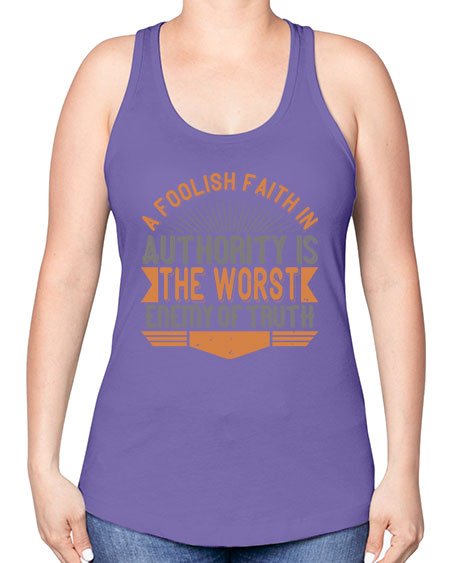A foolish faith in authority is the worst enemy of truth 342# - general science -Racerback Tank