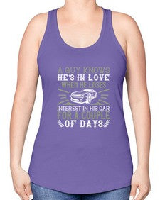 A guy knows hes in love when he loses interest in his car for a couple of days 72# - car -Racerback Tank
