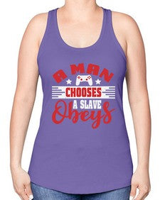 A man chooses a slave obeys 1# - video games -Racerback Tank