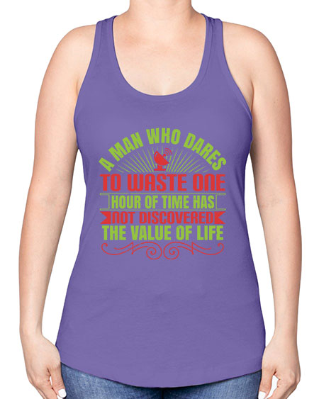A man who dares to waste one hour of time has not discovered the value of life 331# - general science -Racerback Tank