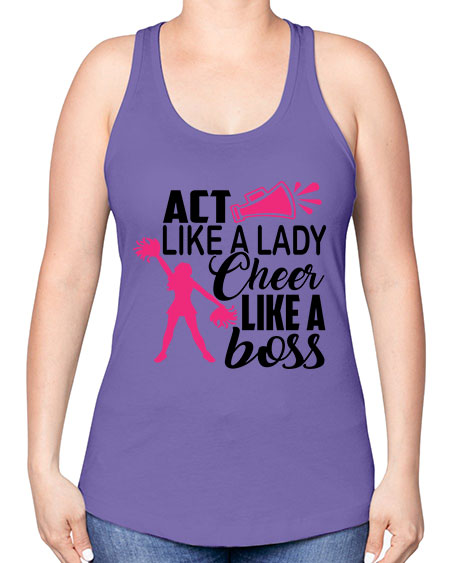 Act like a lady Cheer like a boss 1486# - cheer -Racerback Tank
