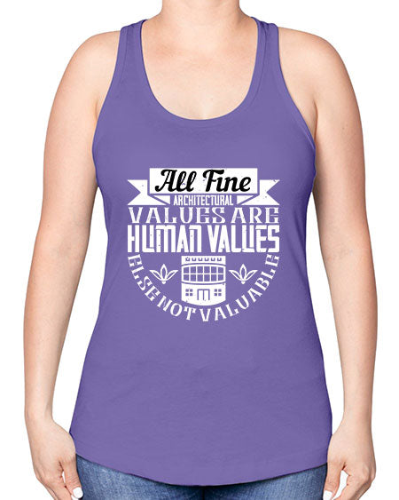 All fine architectural values are human values else not valuable Style 34# - architect -Racerback Tank