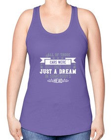 All of those cars were once just a dream in somebodys head 98# - car -Racerback Tank