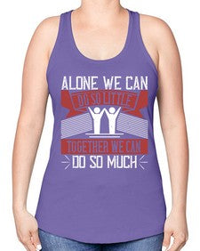 Alone we can do so little together we can do so much Style 37# - volunteer -Racerback Tank