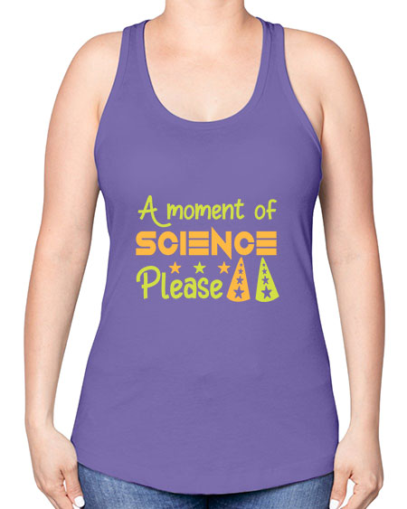 AmomentofSCIENCEpleaseScience tshirt design Sciencetshirtdesign 291# - general science -Racerback Tank