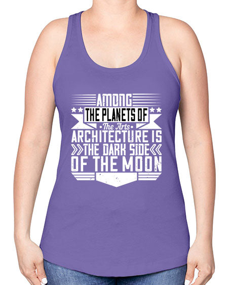 Among the planets of the arts architecture is the dark side of the moon Style 43# - architect -Racerback Tank