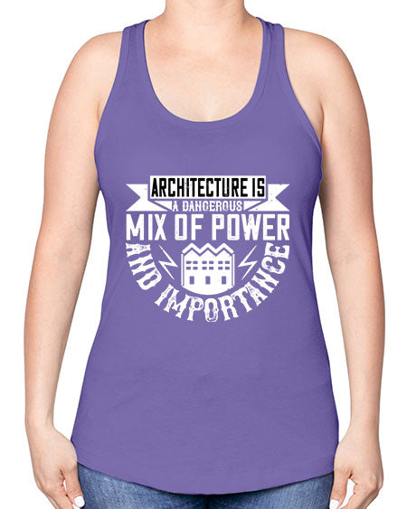 Architecture is a dangerous mix of power and importance Style 47# - architect -Racerback Tank
