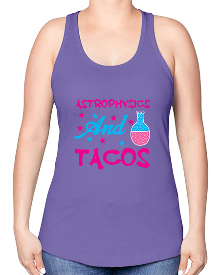 AstrophysicsandTacosScience tshirt design AstrophysicsandTacos Sciencetshirtdesign 290# - general science -Racerback Tank