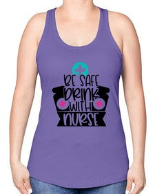 Be Safe Drink With Nurse Style Style 603# - nurse -Racerback Tank