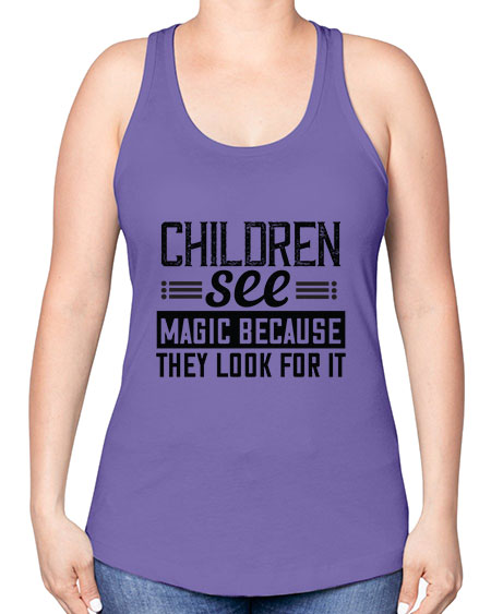 Children see magic because they look for it Style 65# - kids -Racerback Tank