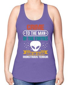Crime to the man of the forties was an alien 48# - ufo -Racerback Tank