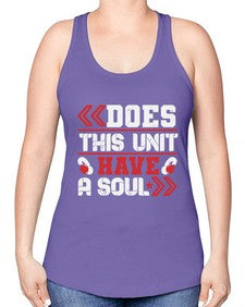 Does this unit have a soul 6# - video games -Racerback Tank