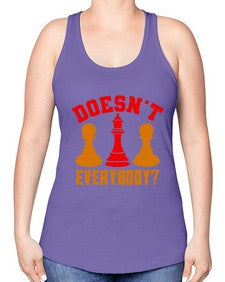 Doesnt everybody 74# - chess -Racerback Tank