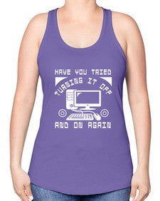 Have you tried turning it off and on again 45# - computer -Racerback Tank