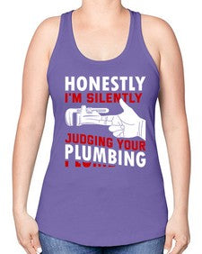 Honestly I am silently judging your plumbing840# - plumber -Racerback Tank