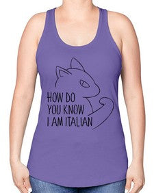 How Do You Know I am Italian - cats -Racerback Tank