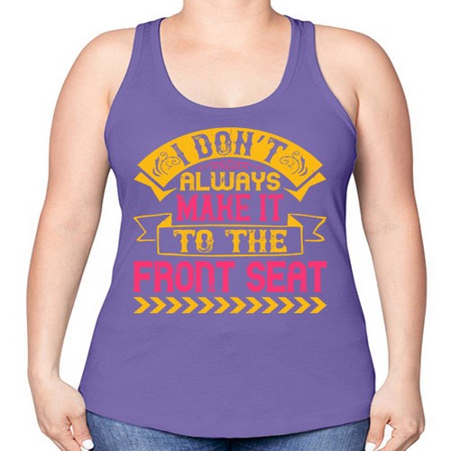I Don’t Always Make It To The Front Seat Style 43# - dogs -Racerback Tank