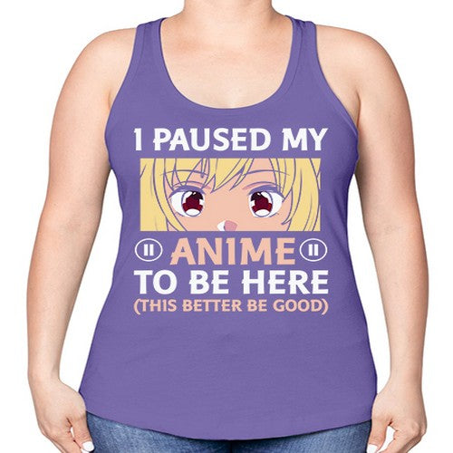 I Paused My Anime To 242# - anime -Racerback Tank