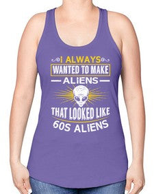 I always want to make aliends that looks like s aliens 6# - ufo -Racerback Tank