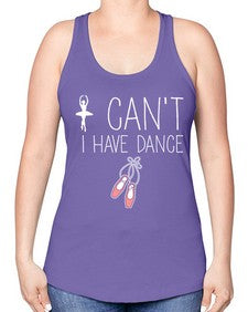 I cant i have dance ballet 133# - ballet -Racerback Tank