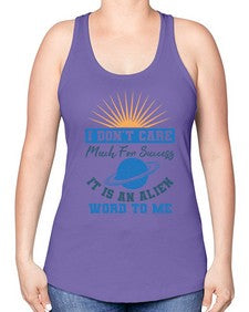 I dont care much for success it is an alien word 9# - ufo -Racerback Tank