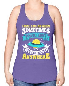 I feel like an alien sometimes where i dont belong 11# - ufo -Racerback Tank