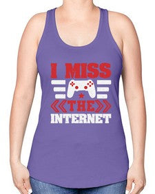 I miss the internet 24# - video games -Racerback Tank