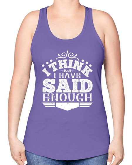 I think I have said enough Style 210# - architect -Racerback Tank