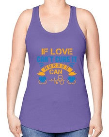 If love cant cure it Nurses can Style 936# - nurse -Racerback Tank