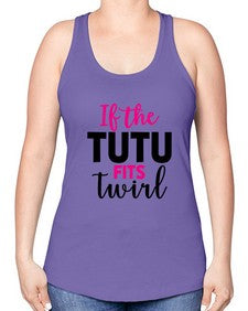 If the tutu fits twirl 137# - ballet -Racerback Tank