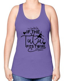If the tutu fits twirl 139# - ballet -Racerback Tank