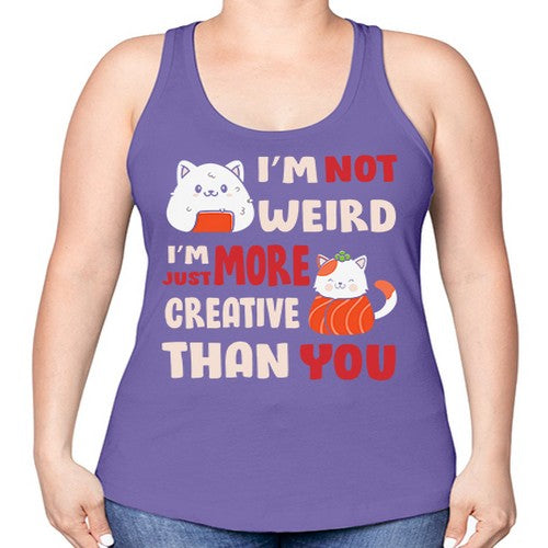 Im Not Weird Im Just More Creative 249# - anime -Racerback Tank
