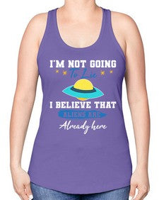 Im not going to lie i believe aliens are here 27# - ufo -Racerback Tank