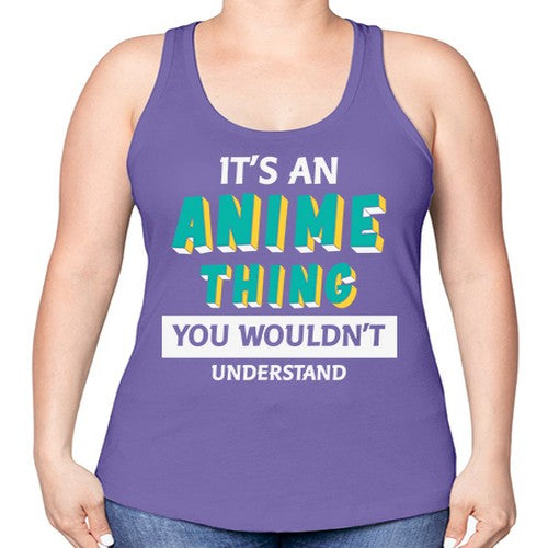 Its An Anime Thing You Aint Understand 254# - anime -Racerback Tank