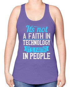 Its not a faith in technology Its faith in people 62# - internet -Racerback Tank