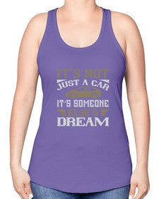 Its not just a car Its someone elses dream 39# - car -Racerback Tank