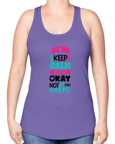 Keep Calm And Okay Not That Calm Style Style 1021# - nurse -Racerback Tank