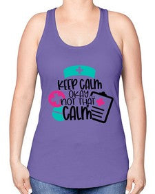 Keep Calm Okay Not That Calm Style Style 1029# - nurse -Racerback Tank